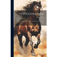 (英文圖書) Hippodonomia: Or The True Structure Laws and Economy of the Horse's Foot 精裝版, Legare Street Press, 英文