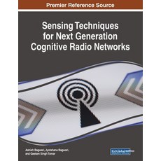 Sensing Techniques for Next Generation Cognitive Radio Networks 平裝版, Information Science Reference, 英文