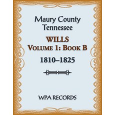 (英文圖書) Maury County Tennessee Wills Volume 1 Book B 1810-1825 平裝版, Heritage Books, 英文