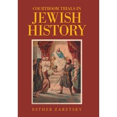 Courtroom Trials in Jewish History 精裝版, Xlibris Us, 英文