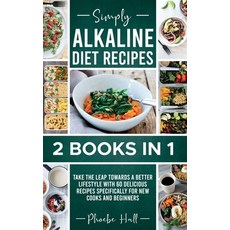 (英文圖書) Simply Alkaline Diet Recipes: 2 Books in 1: Take the Leap Towards a Better Lifestyle with 60 ... 精裝版, Phoebe Hall, 英文