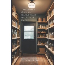 (英文圖書) The Complete Guide to Removing and Installing a Pantry 平裝版, Independently Published, 英文