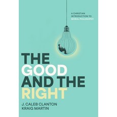 (英文圖書) The Good and the Right: A Christian Introduction to Moral Philosophy 平裝版, Abilene Christian Universit..., 英文