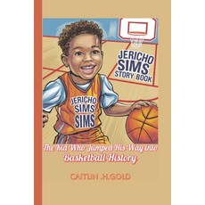 (英文圖書) Jericho Sims Story Book: The Kid Who Jumped His Way into Basketball History 平裝版, Independently Published, 英文