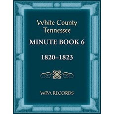 (英文圖書) White County Tennessee Minute Book 6 1820-1823 平裝版, Heritage Books, 英文