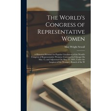 (英文書) The World's Congress of Representative Women： A Historical Résumé for Popular Circulation of ... 精裝版, Legare Street Press, 英文