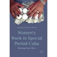 Women's Work in Special Period Cuba: Making Ends Meet 精裝版, Palgrave MacMillan, 英文