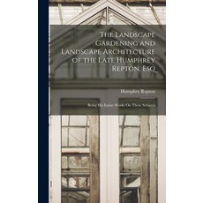 (英文圖書) The Landscape Gardening and Landscape Architecture of the Late Humphrey Repton Esq: Being Hi... 精裝版, Legare Street Press, 英文