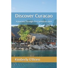 (英文圖書) Discover Curacao: A Journey Through the Caribbean Gem 平裝版, Independently Published, 英文