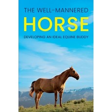 (英文圖書) The Well-Mannered Horse: Developing an Ideal Equine Buddy 平裝版, Natalia Stepanova, 英文