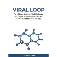 (英文圖書) Viral Loop: The Ultimate Guide to Viral Marketing Techniques to Generate More Traffic and Mor... 平裝版, Zen Mastery Srl, 英文