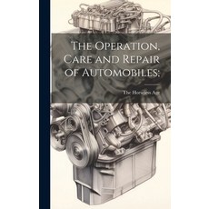 (英文圖書) The Operation Care and Repair of Automobiles; 精裝版, Legare Street Press, 英文
