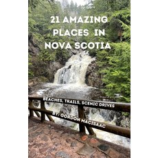 (英文圖書) 21 Amazing Places in Nova Scotia: Beaches Trails Scenic Drives 平裝版, Independently Published, 英文