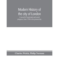 (英文圖書) Modern history of the city of London; a record of municipal and social progress... 平裝版, Alpha Edition, 英文