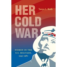 Her Cold War: Women in the U.S. Military 1945-1980 精裝版, University of North Carolin..., 英文