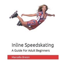 (英文圖書) Inline Speedskating: A Guide For Adult Beginners 平裝版, Independently Published, 英文