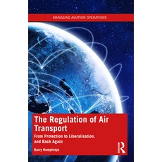 (英文圖書) The Regulation of Air Transport: From Protection to Liberalisation and Back Again 平裝版, Routledge, 英文