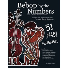 (英文圖書)Bebop by the Numbers: A Super Fun Super Simple Way to Learn How to Improvise 平裝版, Kolke Media LLC, 英文