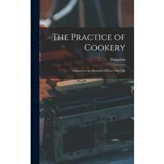 (英文圖書) The Practice of Cookery: Adapted to the Business of Every Day Life 精裝版, Legare Street Press, 英文