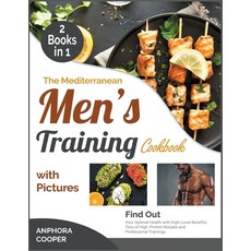 The Mediterranean Men's Training Cookbook with Pictures [2 in 1]: Find Out Your Optimal Health with ... 平裝版, Fitness Library Press, 英文