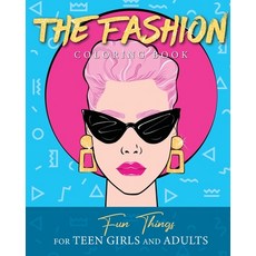 The Fashion Coloring Book: Fun Things For Teen Girls and Adults 平裝版, Halcyon Time Ltd, 英文