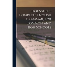 (英文圖書) Hoenshel's Complete English Grammar For Common and High Schools 精裝版, Legare Street Press, 英文