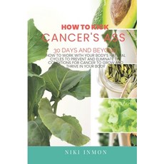 (英文圖書) How to Kick Cancer's Ass: 30 Days and Beyond 平裝版, Independently Published, 英文
