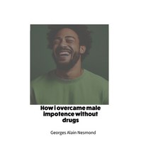 (英文圖書) How I overcame male impotence without drugs 平裝版, Independently Published, 英文