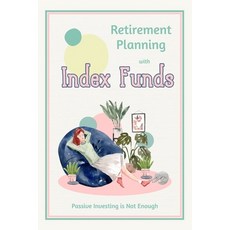 (英文圖書) Retirement Planning with Index Funds: Passive Investing is Not Enough 平裝版, Independently Published, 英文