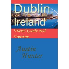 (英文圖書) Dublin Ireland: Travel Guide and Tourism 平裝版, Independently Published, 英文