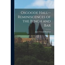 (英文圖書) Osgoode Hall--reminiscences of the Bench and Bar 平裝版, Legare Street Press, 英文