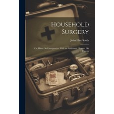 (英文圖書) Household Surgery: Or Hints On Emergencies. With an Additional Chapter On Poisons 平裝版, Legare Street Press, 英文