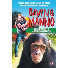 Saving Manno: What a Baby Chimp Taught Me About Making the World a Better Place 平裝版, Markosia Enterprises, 英文