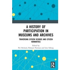 A History of Participation in Museums and Archives: Traversing Citizen Science and Citizen Humanities 精裝版, Routledge, 英文