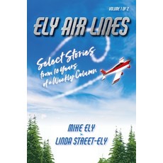Ely Air Lines: Select Stories from 10 Years of a Weekly Column: Volume 1 of 2 平裝版, Paper Airplane Publishing, LLC, 英文