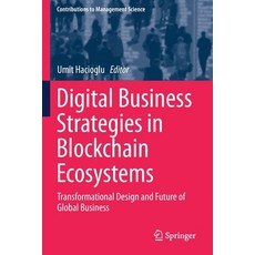 (英文圖書) Digital Business Strategies in Blockchain Ecosystems: Transformational Design and Future of G... 平裝版, Springer, 英文