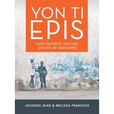(英文圖書) Yon Ti Epis: Our Favorite Haitian Dishes Re-Imagined 精裝版, Authorhouse, 英文