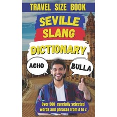 (英文圖書) Seville Slang Dictionary: Your Ultimate Guide to the Language of the Streets 平裝版, Independently Published, 英文