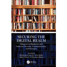 (英文圖書) Securing the Digital Realm: Advances in Hardware and Software Security Communi... 精裝版, CRC Press, 英文