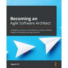 Becoming an Agile Software Architect: Strategies practices and patterns to help architects design ... 平裝版, Packt Publishing, 英文
