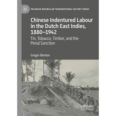 (英文圖書) Chinese Indentured Labour in the Dutch East Indies 1880-1942: Tin Tobacco Timber and the ... 平裝版, Palgrave MacMillan, 英文