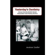 (英文圖書) Yesterday's Dentistry: Voices from the British Dental Association Oral History Archive 精裝版, Andrew Sadler, 英文