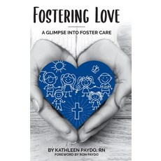 (英文圖書) Fostering Love: A Glimpse Into Foster Care 精裝版, Kathleen M Paydo, LLC, 英文