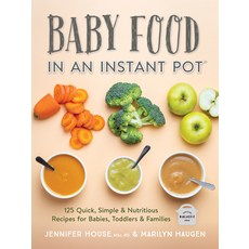 Baby Food in an Instant Pot: 125 Quick Simple and Nutritious Recipes for Babies and Toddlers 平裝版, Robert Rose, 英文