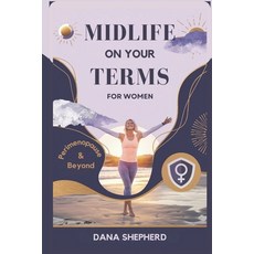 (英文圖書) Midlife on Your Terms for Women: Take Charge of Your Health Hormones and Happ... 平裝版, Independently Published, 英文