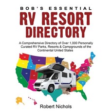Bob's Essential RV Resort Directory: A Comprehensive Directory of Over 1 000 Personally Curated RV P... 平裝版, Independently Published, 英文