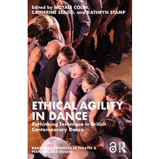 (英文圖書) Ethical Agility in Dance: Rethinking Technique in British Contemporary Dance 平裝版, Routledge, 英文