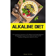 (英文圖書) Alkaline Diet: The Comprehensive Introduction To Ph Alkaline Foods Weight Management Throug... 平裝版, Charis Lassiter, 英文
