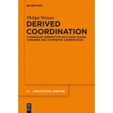 (英文圖書) Derived Coordination: A Minimalist Perspective on Clause Chains Converbs and Asymmetric Coor... 精裝版, de Gruyter, 英文
