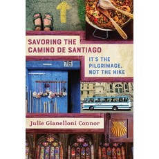 Savoring the Camino de Santiago: It's the Pilgrimage Not the Hike 精裝版, Bayou City Press, LLC, 英文
